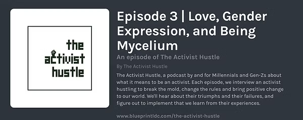 The Activist Hustle: Love, Gender Expression, and Being Mycelium